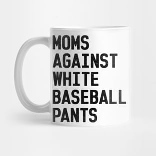 Mom Against White Baseball Pants Funny Baseball Mom Mug